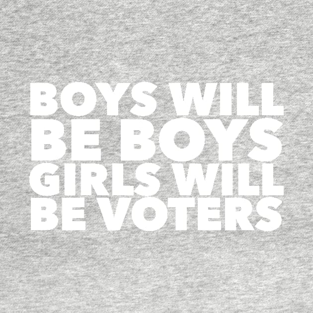 Boys will be boys Girls will be voters by mivpiv